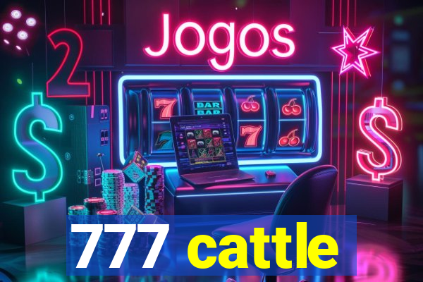 777 cattle